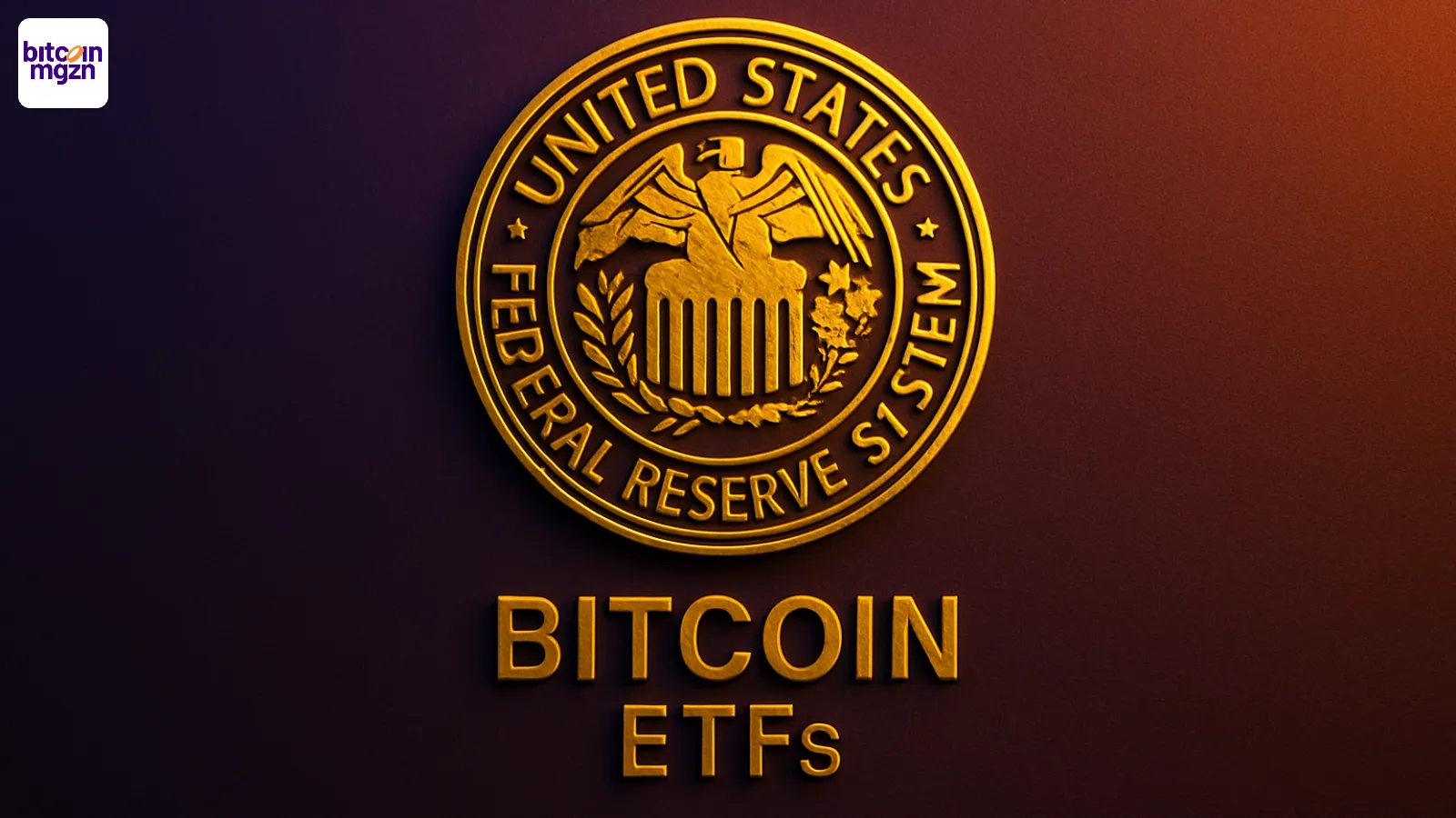 Bitcoin ETFs en Federal Reserve